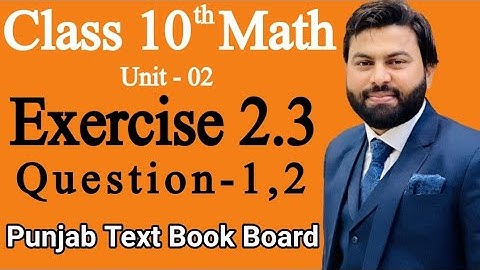 Class 10th Math Ch 2 Exercise 2.3 Question 1,2-Mathematics 10th Class E.X 2.3 Q1,Q2 - PTBB