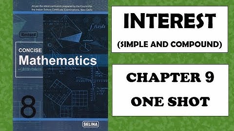 ICSE: Class 8 || Interest (simple and Compound) || Chapter 9 || Selina || Concise Mathematics ||