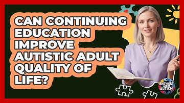 Can Continuing Education Improve Autistic Adult Quality Of Life?