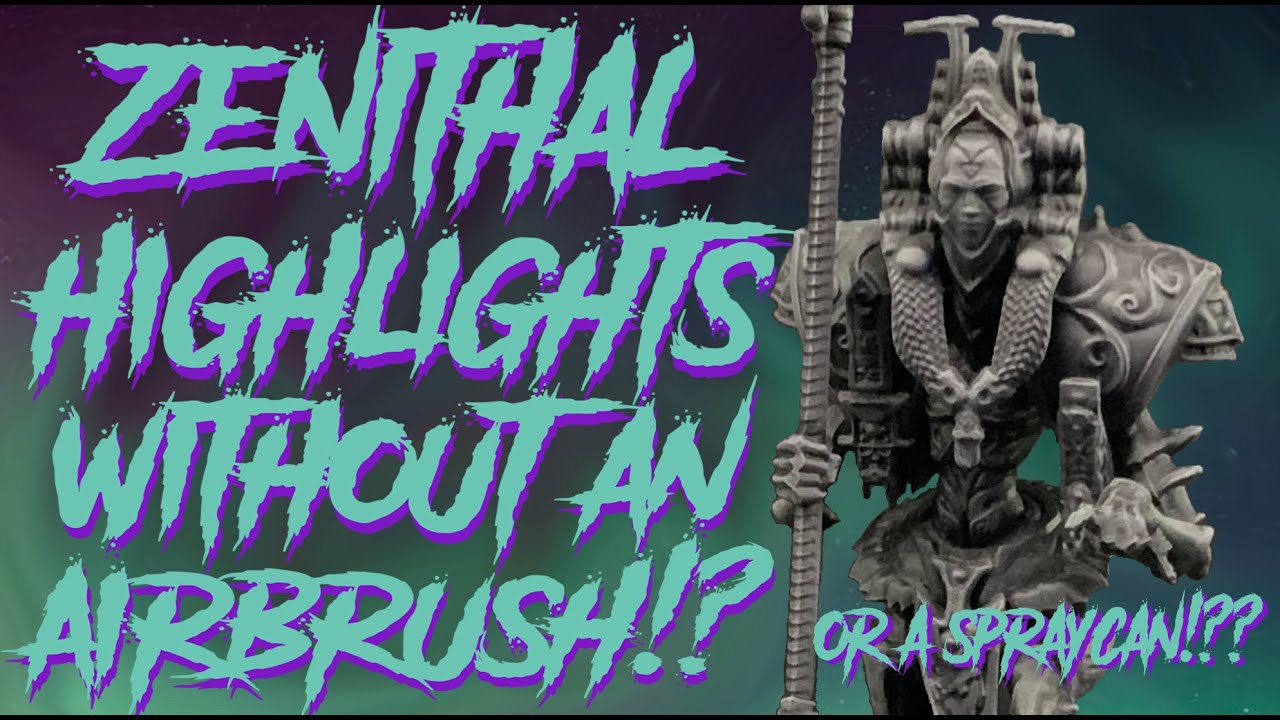 Zenithal Highlights Without an Airbrush!? YouTube