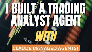 I Built a Trading Analyst Agent with Claude Managed Agents
