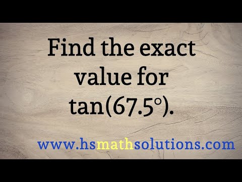 The Exact Value for Tangent of 67.5 Degrees, tan(67.5)