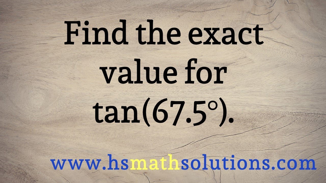 The Exact Value for Tangent of 67.5 Degrees, tan(67.5) | ข้อมูลที่สมบูรณ์ที่สุดเกี่ยวกับtan 72 degrees