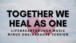 Together We Heal As One | Minus One/Karaoke Version