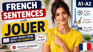 French Sentences with JOUER | Learn French Verbs with Fun Examples