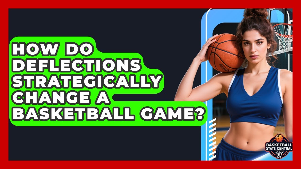 How Do Deflections Strategically Change A Basketball Game? - Basketball Stats Central