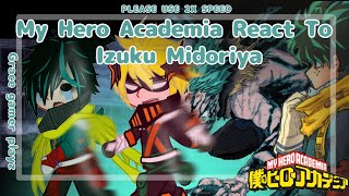 💪My Hero Academia React To Izuku Midoriya 👊|| USE 2X SPEED || Grace gamer playz || My Hero Academia