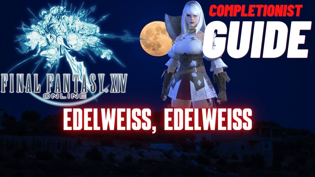 Edelweiss, Edelweiss Final Fantasy XIV Online completionist guide