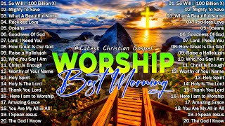 Best Morning Worship Songs Playlist 2024 💚 Song About God 🙏 Latest Christian Gospel 🎶
