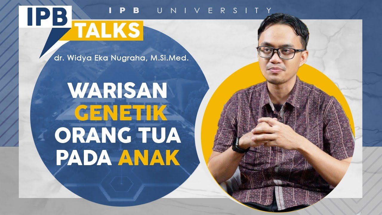 IPB Talks: Secara Genetik, Ayah dan Ibu Menurunkan Apa pada Anaknya?