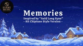 MEMORIES β Inspired by βAuld Lang Syneβ (8-Bit Chiptune Style Version)