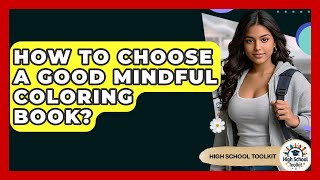 How To Choose A Good Mindful Coloring Book - High School Toolkit