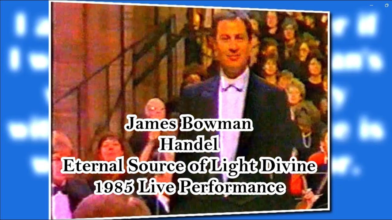 James Bowman | Live! - Eternal Source of Light Divine - Crispian Steel-Perkins