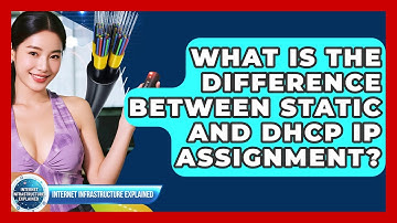 What Is The Difference Between Static And DHCP IP Assignment? - Internet Infrastructure Explained