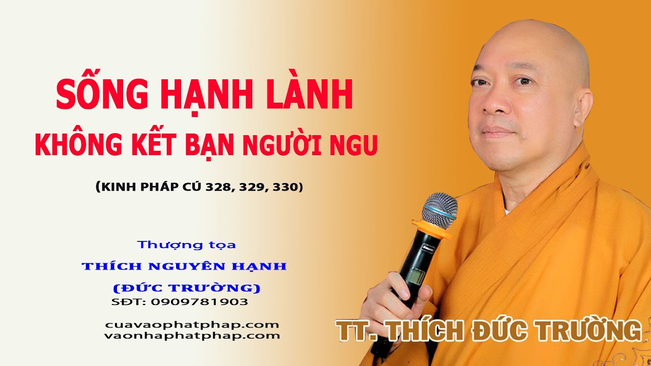 SỐNG HẠNH LÀNH KHÔNG KẾT BẠN NGƯỜI NGU -PHÁP CÚ 328-330 || THƯỢNG TỌA THÍCH NGUYÊN HẠNH (ĐỨC TRƯỜNG)