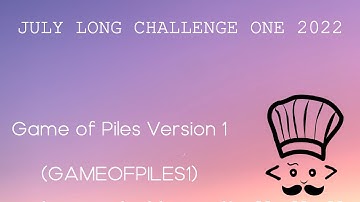 Game of Piles Version 1 (GAMEOFPILES1) | Easy Python Explanation  | July Long One | Dude I