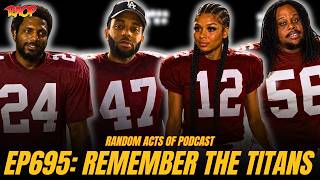 REMEMBER THE TITANS | RANDOM ACTS OF PODCAST | EPISODE 695