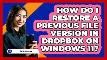 How do I restore a previous file version in Dropbox on Windows 11? - Be App Savvy