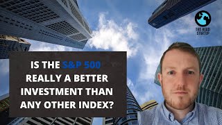 IS THE S&P 500 REALLY A BETTER INVESTMENT THAN ANY OTHER INDEX?