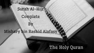 Surah Al-Hijr by Mishary bin Rashid Alafasy (Complete Surah)