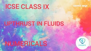 ICSE CLASS IX UPTHRUST IN FLUIDS, ARCHIMEDES PRINCIPLE AND FLOATATION