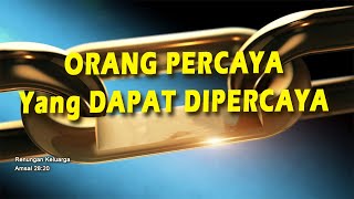 Renungan pagi : Orang Percaya Yang Dapat Dipercaya
