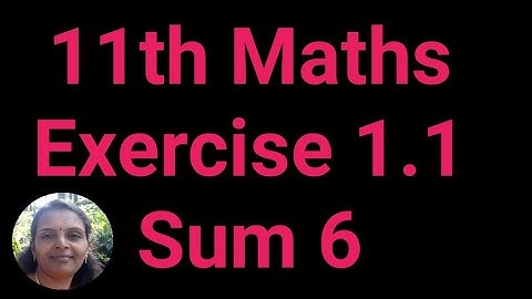 11th Maths|Exercise 1.1|Sum 6