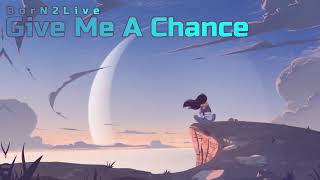 BorN2Live - Give Me A Chance