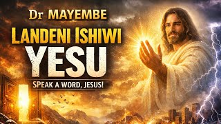 Dr Mayembe - Landeni Ishiwi Yesu (Speak a Word Jesus) || Latest 2026 Zambian Worship Song