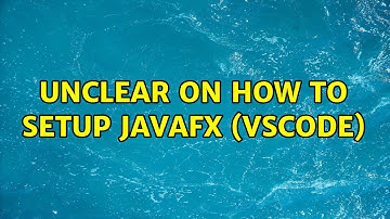 Unclear on how to setup JavaFX (VSCode)