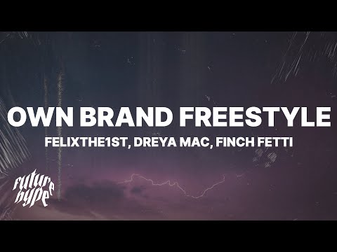 FelixThe1st - Own Brand Freestyle (Lyrics) "I ain't never been with a baddie"