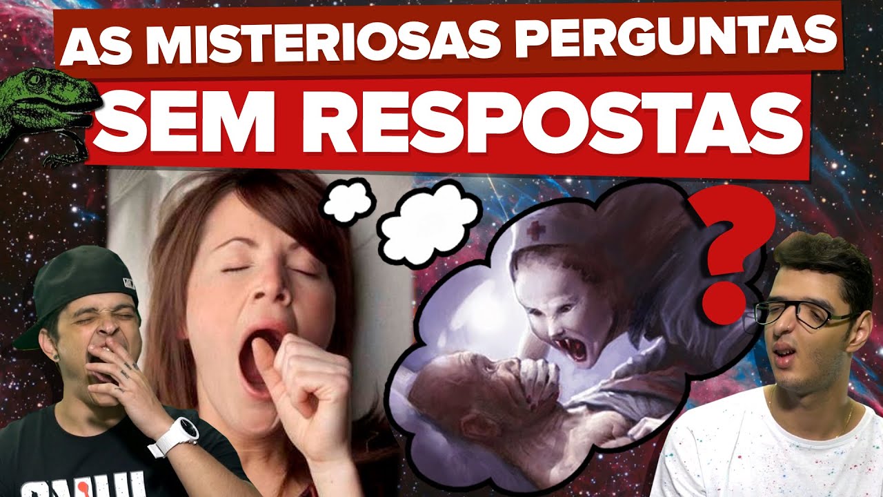 AS MISTERIOSAS PERGUNTAS SEM RESPOSTAS