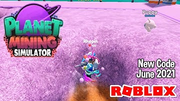 Roblox Planet Mining Simulator New Code June 2021