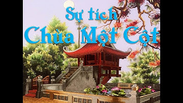 Sự tích Chùa Một Cột - Truyện kể trước trước giờ đi ngủ