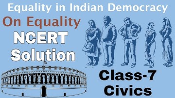 On Equality / Class-7 Civics NCERT Chapter-1 Solution / Question Answers By-KV Teacher
