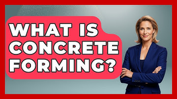 What Is Concrete Forming? - Civil Engineering Explained