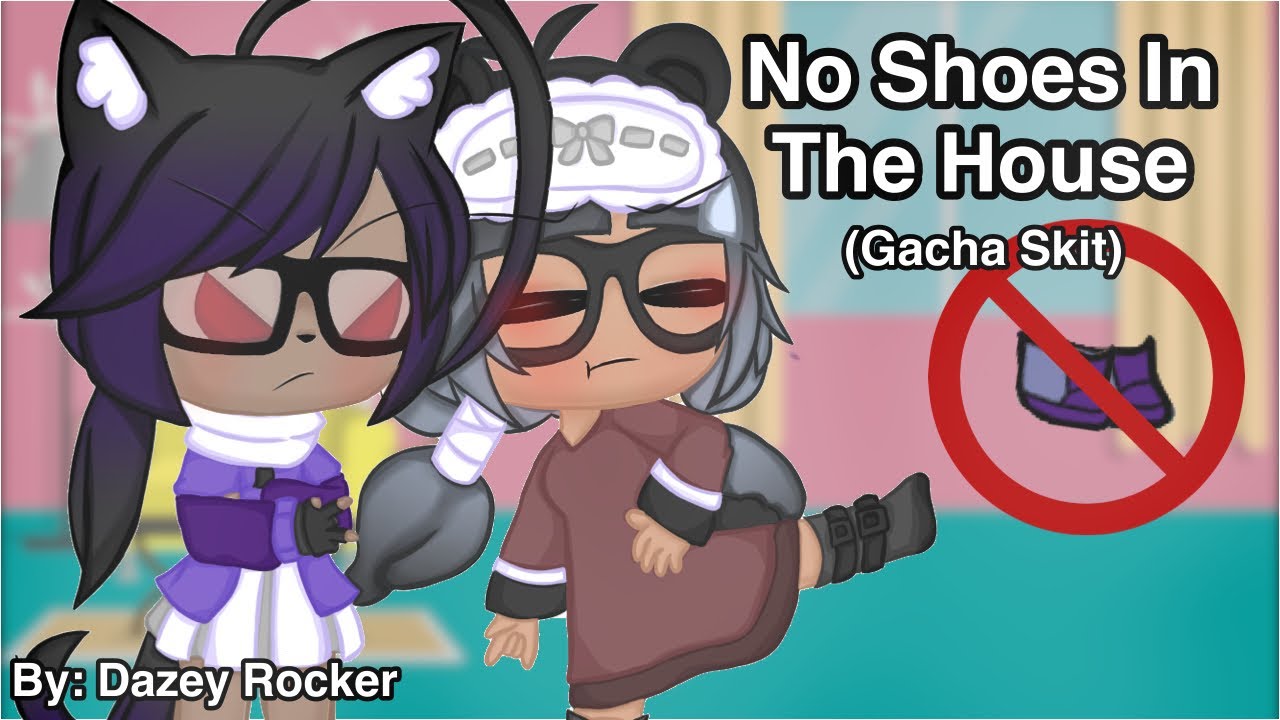 No Shoes In The House| Gacha Skit| By: Dazey Rocker
