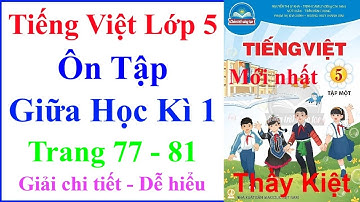 Tiếng Việt Lớp 5 Tuần 9 | Ôn Tập Giữa Học Kì 1 | Trang 77 – 81 | Chân Trời Sáng Tạo