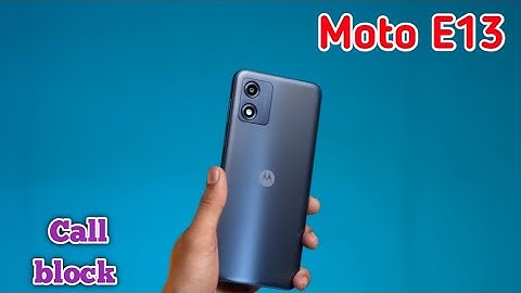 Call Block In Moto E13,How To Call Block In Moto E13, Call Block Setting In Moto E13,
