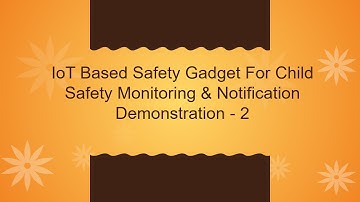 PNT2022TMID02743 | Nalaya thiran |  IoT Based Safety Gadget For Child Safety Monitoring