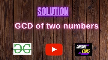 GCD of two numbers || GFG Coding || 100% Test Cases Passed || gorakhcodes