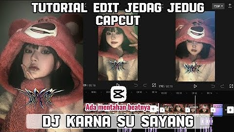 TUTORIAL EDIT JEDAG JEDUG CAPCUT DJ KARNA SU SAYANG | JJ 2023