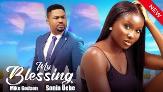 MY BLESSING (New Movie) Sonia Uche, Mike Godson 2023 Nigerian Nollywood Movie