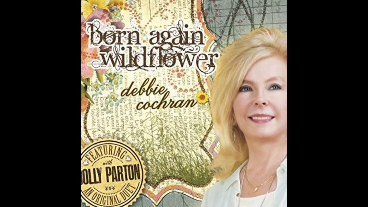 Born Again Wildflower (Audio) Debbie Cochran feat. Dolly Parton YouTube