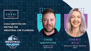 Chad Griffiths on Writing the Industrial CRE Playbook | The Crexi Podcast Content