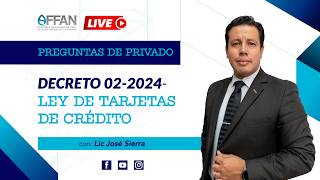 Preguntas de Privado - Decreto 02-2024 - Ley de Tarjetas de Crédito