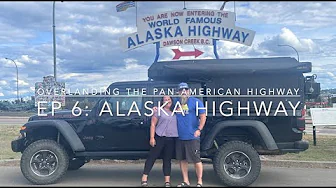 Overlanding the Pan-American Highway - Ep 6:  Start of the Alaska Highway