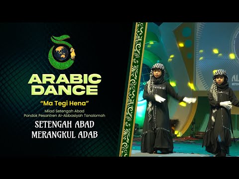 Arabic Dance "Ma Tegi Hena" | Kreasi Santri | Milad Setengah Abad | Al-Abbasiyah