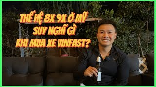 Tại sao giới trẻ 8x9x ở Mỹ lại mua VinFast trong khi có quá nhiều lựa chọn khác!