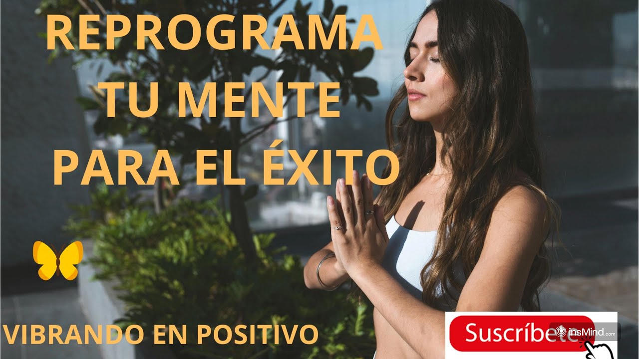 🎯 “Reprograma tu Mente para el Éxito y Activa la Abundancia: Así Cambia ...